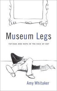 Museum Legs, by Amy Whitaker